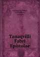 Tanaqvilli Fabri Epistolae, Tannegui le Febvre 