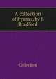 A collection of hymns, by J. Bradford, Collection 