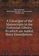 A Catalogue of the Manuscripts in the Cottonian Library. To which are Added, Many Emendations ., Samuel Hooper , British Museum Dept . of Manuscripts , Thomas Astle 