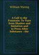 A Call to the Fountain: To Turn from Shadow and Imitation and to Press After Substance : the ., William Waring 