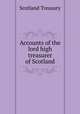 Accounts of the lord high treasurer of Scotland, Scotland Treasury 