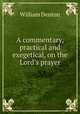A commentary, practical and exegetical, on the Lord