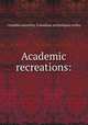 Academic recreations:, Columbia university. Columbian peithologian society 