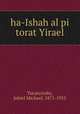 ha-Ishah al pi torat Yirael, Tucatzinsky, Jehiel Michael, 1871-1955 