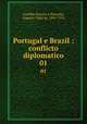 Portugal e Brazil : conflicto diplomatico. 01, Castilho Barreto e Noronha, Augusto Vidal de, 1841-1912 
