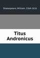 Titus Andronicus, Shakespeare, William, 1564-1616 