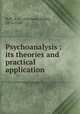 Psychoanalysis ; its theories and practical application, Brill, A. A. (Abraham Arden), 1874-1948 