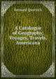 A Catalogue of Geography, Voyages, Travels, Americana, Bernard Quaritch 