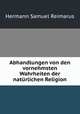 Abhandlungen von den vornehmsten Wahrheiten der naturlichen Religion, Hermann Samuel Reimarus 