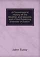 A Chronological History of the Weather and Seasons, and of the Prevailing Diseases in Dublin ., John Rutty 