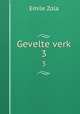 Gevelte verk. 3, Zola, Emile, 1840-1902 