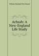 Achsah: A New-England Life Study, William Marshall Fitts Round 