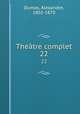 Thtre complet. 22, Dumas, Alexandre, 1802-1870 