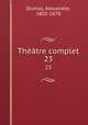 Thtre complet. 23, Dumas, Alexandre, 1802-1870 