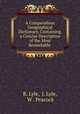 A Compendious Geographical Dictionary, Containing, a Concise Description of the Most Remarkable ., R. Lyle, J. Lyle, W . Peacock 