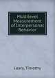 Multilevel Measurement of Interpersonal Behavior, Leary, Timothy 