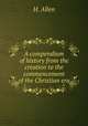 A compendium of history from the creation to the commencement of the Christian era, H. Allen 
