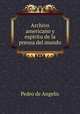 Archivo americano y espiritu de la prensa del mundo, Pedro de Angelis 