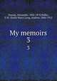 My memoirs. 3, Dumas, Alexandre, 1802-1870,Waller, E.M. (Emily Mary),Lang, Andrew, 1844-1912 