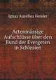 Actenmassige Aufschlusse uber den Bund der Evergeten in Schlesien, Ignaz Aurelius Fessler 