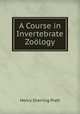 A Course in Invertebrate Zoology, Henry Sherring Pratt 