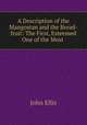 A Description of the Mangostan and the Bread-fruit: The First, Esteemed One of the Most ., John Ellis 