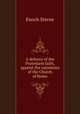 A defence of the Protestant faith, against the calumnies of the Church of Rome, Enoch Sterne 