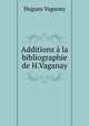 Additions a la bibliographie de H.Vaganay, Hugues Vaganay 