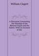A Discourse Concerning the Worship of the Blessed Virgin and the Saints: With an Account of the ., William Clagett 