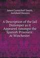 A Description of the Jail Distemper as it Appeared Amongst the Spanish Prisoners: At Winchester ., James Carmichael Smyth, Archibald Menzies 