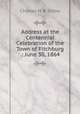 Address at the Centennial Celebration of the Town of Fitchburg .: June 30, 1864, Charles H. B. Snow 
