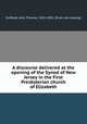 A discourse delivered at the opening of the Synod of New Jersey in the First Presbyterian church of Elizabeth, Duffield, John Thomas, 1823-1901. [from old catalog] 