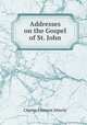 Addresses on the Gospel of St. John, Charles Fremont Sitterly 