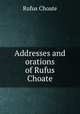 Addresses and orations of Rufus Choate, Rufus Choate 