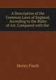 A Description of the Common Laws of England, According to the Rules of Art, Compared with the ., Henry Finch 