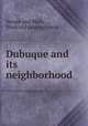 Dubuque and its neighborhood, Harger and Blish, [from old catalog] comp 