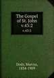 The Gospel of St. John. v.43:2, Dods, Marcus, 1834-1909 