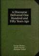 A Discourse Delivered One Hundred and Fifty Years Ago., George Weekes , Sidney Brooks , Ebenezer Taylor 