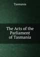 The Acts of the Parliament of Tasmania, Tasmania 