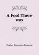 A Fool There was, Porter Emerson Browne 