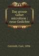 Das grosse Gebet microform : neue Gedichte, Corrinth, Curt, 1894- 