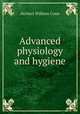 Advanced physiology and hygiene, H. W. Conn 