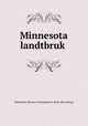 Minnesota landtbruk, Minnesota. Bureau of immigration. [from old catalog] 