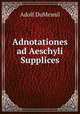 Adnotationes ad Aeschyli Supplices, Adolf DuMesnil 