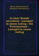 In einer Stunde microform : Lustspiel in einem Aufzug ; Ein Portemonnaie : Lustspiel in einem Aufzug, Busch, Bernhard,Busch, Bernhard. Portemannaie 