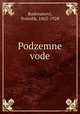 Podzemne vode, Radovanovi, Svetolik, 1863-1928 