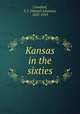 Kansas in the sixties, Crawford, S. J. (Samuel Johnson), 1835-1913 