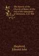 The history of the Church of Rome, to the end of the episcopate of Damasus, A.D. 384, Shepherd, Edward John 