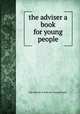 the adviser a book for young people, The Adviser:A Book for Young People. 