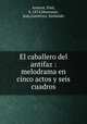 El caballero del antifaz : melodrama en cinco actos y seis cuadros, Paul Armont 